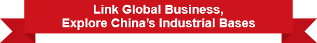 Link Global Business, Explore China’s Industrial Bases